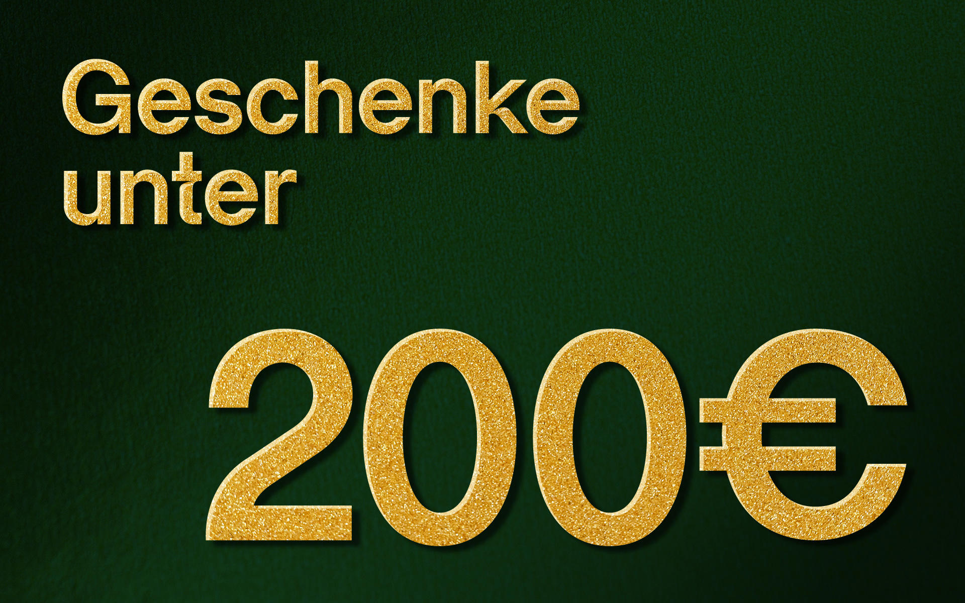 Grünes Bild mit der Aufschrift: Geschenke unter 200 €