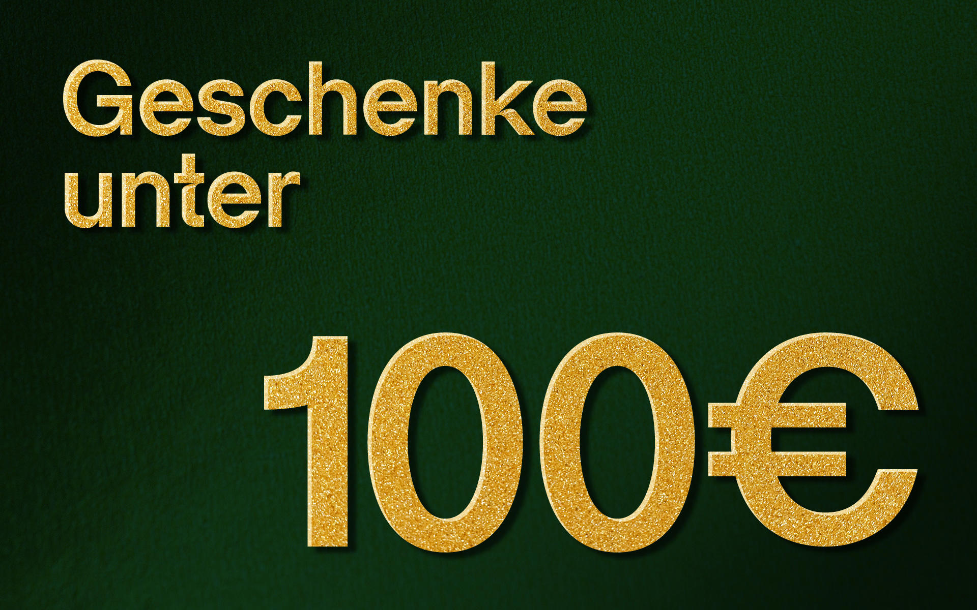 Grünes Bild mit der Aufschrift: Geschenke unter 100 €