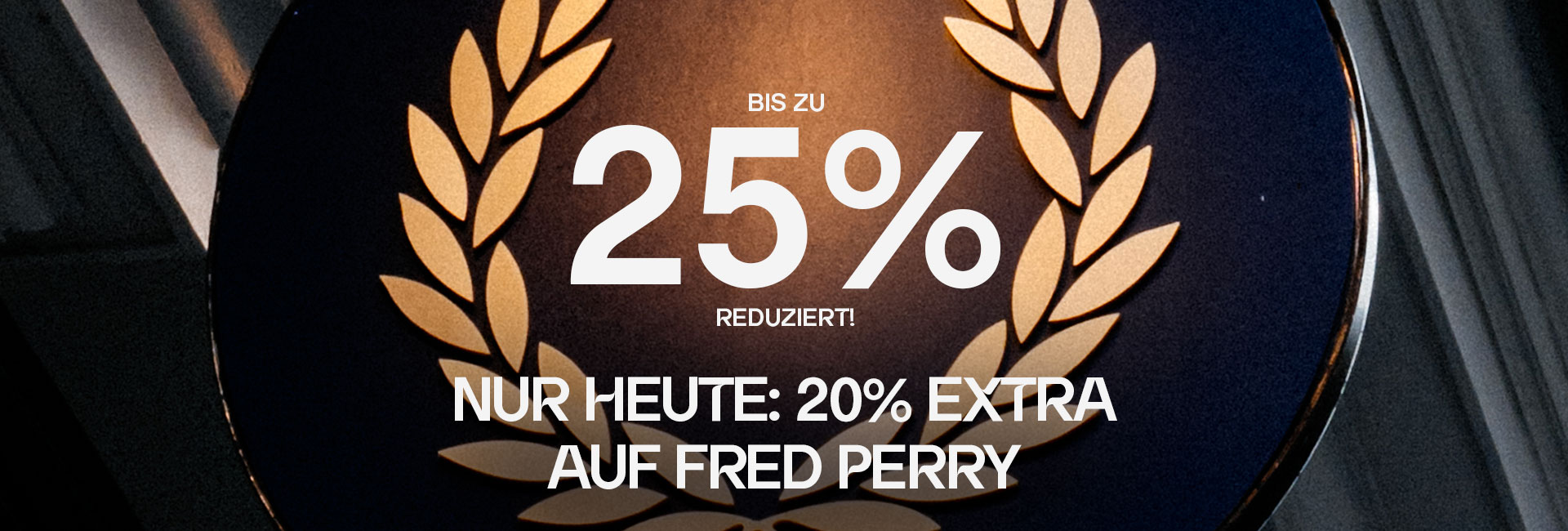 Aktionsbanner zu Fred Perry mit bis zu 25% Reduzierung + 20% Extra Rabatt - nur heute.