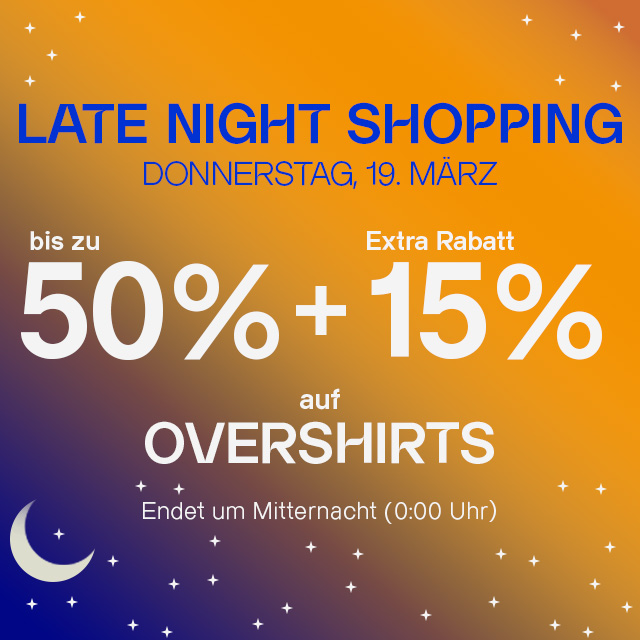 Late Night Shopping Rabattankündigung für Overshirts, bis zu 50% plus 15% extra Rabatt am 19. März