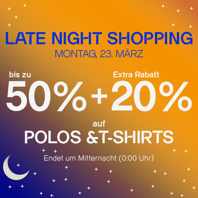 Late Night Shopping Aktion: Bis zu 50% + 20% Extra Rabatt auf Poloshirts und T-Shirts.