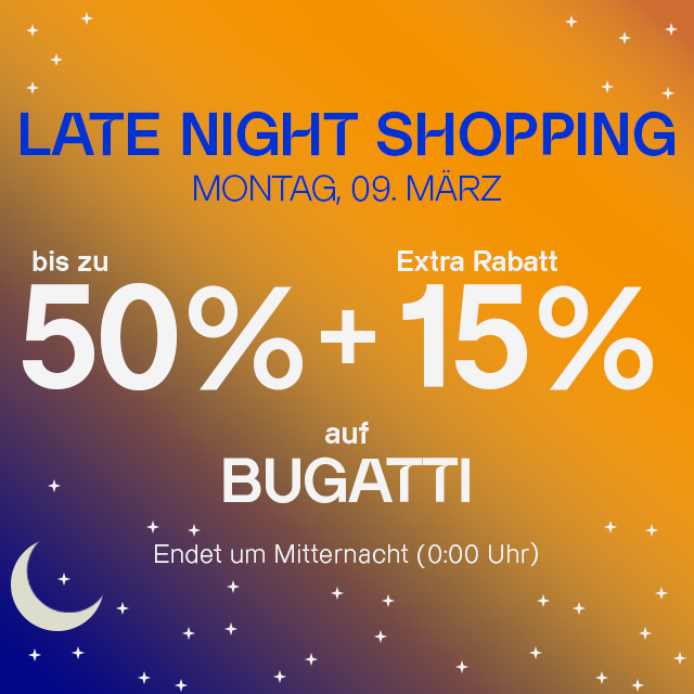 Werbeplakat für Late Night Shopping mit bis zu 50% Rabatt und extra 15% auf Bugatti am 9. März.