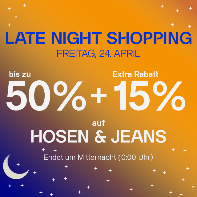 Late Night Shopping Angebot für Herrenmode: Bis zu 50% Rabatt plus 15% extra auf Hosen & Jeans, gültig am 24. April  